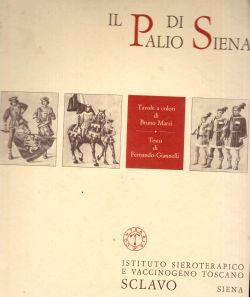 Il Palio di Siena, Tavole a colori di bruno Marzi. Testo di Fernando Giannelli, Ivan Gonciarov, Ettore Lo Gatto